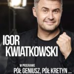 Igor Kwiatkowski - Pół geniusz pół kretyn • Suwałki • 12.12.2021