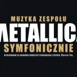 Muzyka zespołu Metallica symfonicznie • Racibórz • 28.11.2021