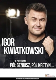 Igor Kwiatkowski – Pół geniusz pół kretyn • Białystok • 11.12.2021