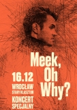 Koncert – Meek, Oh Why? • Wrocław • 09.03.2022