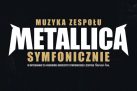 Muzyka zespołu Metallica symfonicznie • Racibórz • 28.11.2021