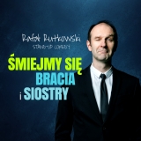 Rafał Rutkowski – Śmiejmy się bracia i siostry • Katowice • 24.03.2022