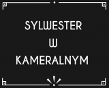 Sylwester 2022 w Kameralnym • Gdańsk • 31.12.2021